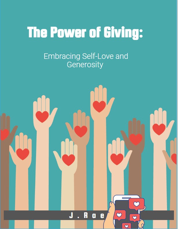 The Power Of Giving: Embracing Self Love and Generosity