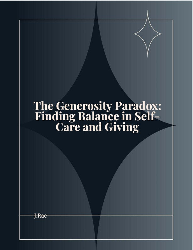 The Generosity Paradox: Finding Balance in Self-Care and Giving